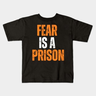 fear is a prison motivational quote typography design Kids T-Shirt